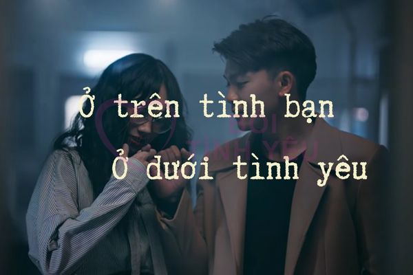 Trên tình bạn dưới tình yêu là gì? Dưới tình yêu trên tình bạn tốt hay xấu?